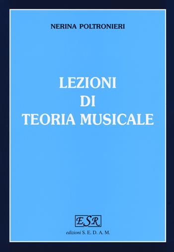 Lezioni di teoria musicale. Per gli Ist. magistrali - Nerina Poltronieri - Libro Rugginenti 2017 | Libraccio.it
