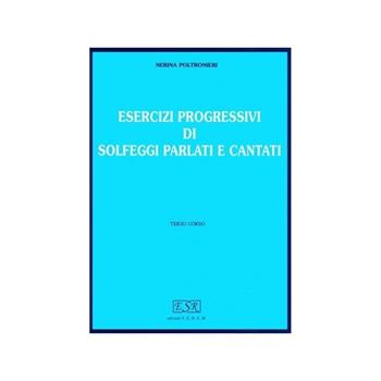 Esercizi progressivi di solfeggi parlati e cantati. Per la Scuola media. Vol. 3 - Nerina Poltronieri - Libro SEDAM 2017 | Libraccio.it