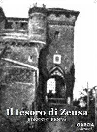 Il tesoro di Zeusa - Roberto Penna - Libro Garcia Edizioni 2011, Romanice loqui | Libraccio.it