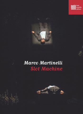 Slot machine - Marco Martinelli - Libro Luca Sossella Editore 2015, Vivavox | Libraccio.it