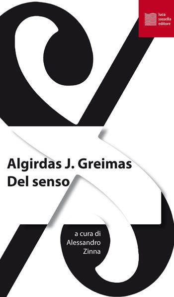 Del senso - Julien Greimas Algirdas - Libro Luca Sossella Editore 2017, La tradizione del nuovo | Libraccio.it