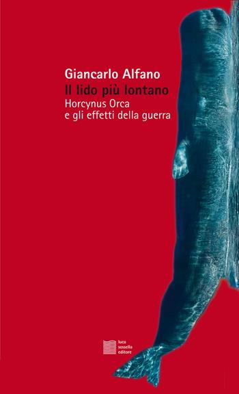 Il lido più lontano. Horcynus Orca e gli effetti della guerra - Giancarlo Alfano - Libro Luca Sossella Editore 2017, Numerus | Libraccio.it