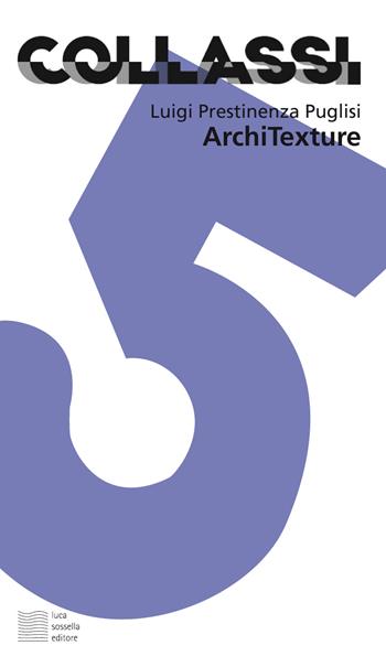 ArchiTexture - Luigi Prestinenza Puglisi - Libro Luca Sossella Editore 2018, Collassi | Libraccio.it