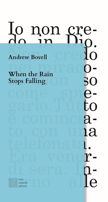 When the rain stops falling - Andrew Bovell - Libro Luca Sossella Editore 2019, Linea | Libraccio.it