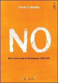 No. Brevi interventi in Parlamento 2008-2011 - Furio Colombo - Libro Sigismundus 2011, Scavi | Libraccio.it