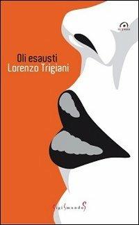 Oli esausti - Lorenzo Trigiani - Libro Sigismundus 2013, Il ponte | Libraccio.it
