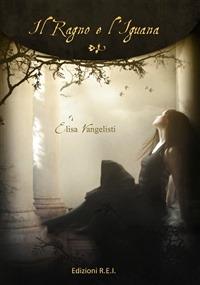 Il ragno e l'iguana - Elisa Vangelisti - Libro REI (Rifreddo) 2012 | Libraccio.it