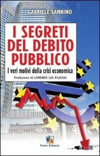 I segreti del debito pubblico. I veri motivi della crisi economica - Gabriele Sannino - Libro Fuoco Edizioni 2015, Incroci | Libraccio.it