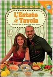 L' estate in tavola. Ricettario per gli amanti del buon sapore