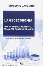 La geoeconomia. Nel pensiero strategico francese contemporaneo
