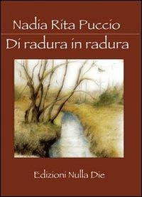 Di radura in radura - Nadia R. Puccio - Libro Nulla Die 2011 | Libraccio.it
