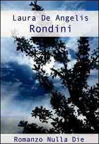 Rondini - Laura De Angelis - Libro Nulla Die 2011 | Libraccio.it
