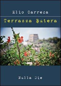 Terrazza Butera - Elio Carreca - Libro Nulla Die 2012, Lego narrativa | Libraccio.it