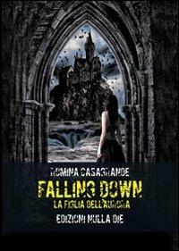 Falling down. La figlia dell'Aurora - Romina Casagrande - Libro Nulla Die 2012, Fantastica | Libraccio.it