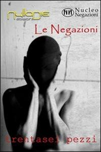 Le negazioni. 36 pezzi  - Libro Nulla Die 2013, Lego poesia | Libraccio.it