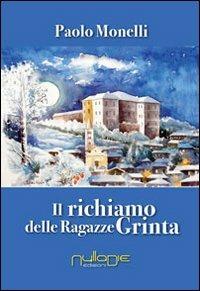 Il richiamo delle ragazze grinta - Paolo Monelli - Libro Nulla Die 2013, Lego narrativa | Libraccio.it