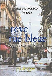 Sogno nella via blu - Gianfrancesco Iacono - Libro Nulla Die 2013, Lego narrativa | Libraccio.it
