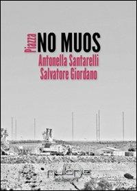 Piazza no muos - Antonella Santarelli, Salvatore Giordano - Libro Nulla Die 2013, Nuovo ateneo | Libraccio.it