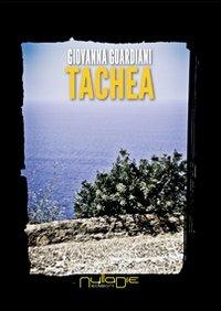 Tachea - Giovanna Guardiani - Libro Nulla Die 2013, Lego narrativa | Libraccio.it
