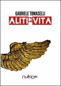 Aliti di vita - Gabriele Tomaselli - Libro Nulla Die 2014, Nuovo ateneo | Libraccio.it