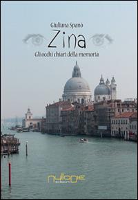 Zina. Gli occhi chiari della memoria - Giuliana Spanò - Libro Nulla Die 2014, Lego narrativa | Libraccio.it