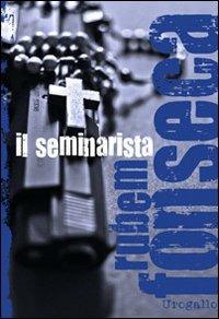 Il seminarista - Rubem Fonseca - Libro Edizioni dell'Urogallo 2013, Opere di Rubem Fonseca | Libraccio.it