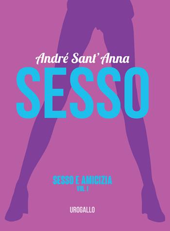 Sesso - André Sant'Anna - Libro Edizioni dell'Urogallo 2015, Brasiliana | Libraccio.it