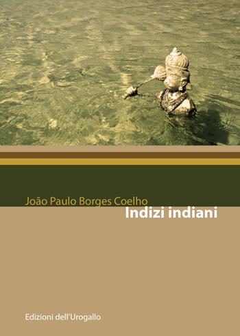 Indizi indiani - João Paulo Borges Coelho - Libro Edizioni dell'Urogallo 2017, Frontiere perdute | Libraccio.it