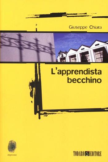 L'apprendista becchino - Giuseppe Chiara - Libro Todaro 2012, Impronte | Libraccio.it