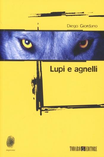 Lupi e agnelli - Diego Giordano - Libro Todaro 2012 | Libraccio.it