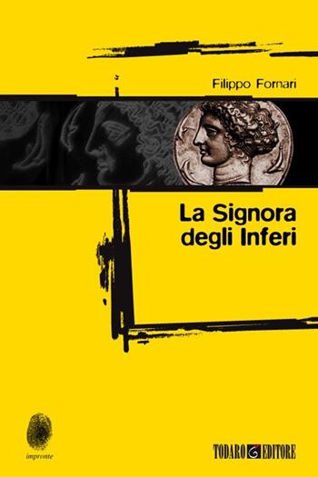 La signora degli inferi - Filippo Fornari - Libro Todaro 2012, Impronte | Libraccio.it
