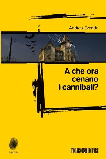 A che ora cenano i cannibali? - Andrea Brando - Libro Todaro 2013, Impronte | Libraccio.it