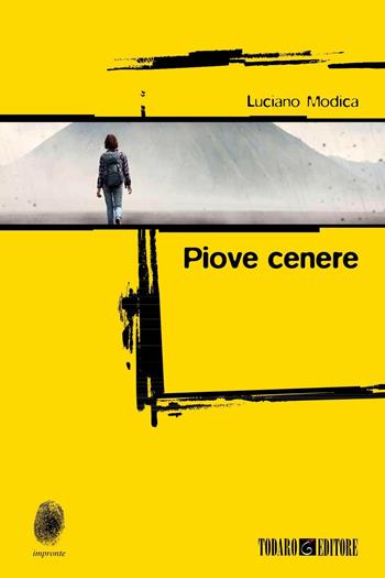 Piove cenere - Luciano Modica - Libro Todaro 2015, Impronte | Libraccio.it