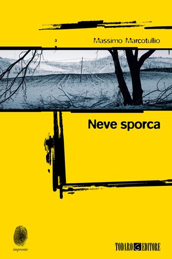 Neve sporca - Massimo Marcotullio - Libro Todaro 2018, Impronte | Libraccio.it