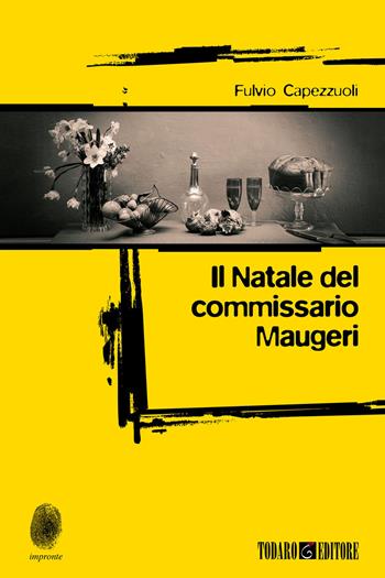 Il Natale del commissario Maugeri - Fulvio Capezzuoli - Libro Todaro 2018, Impronte | Libraccio.it