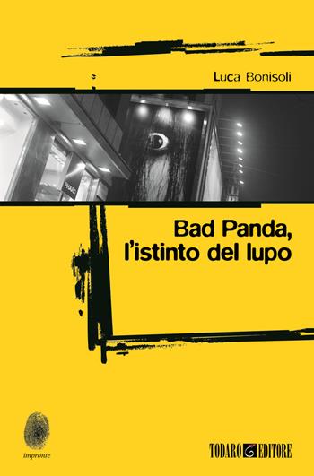 Bad Panda. L'istinto dellupo - Luca Bonisoli - Libro Todaro 2019, Impronte | Libraccio.it