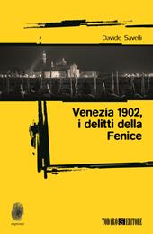 Venezia 1902, i delitti della Fenice