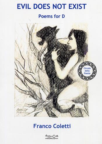 Evil does not exist. Poems for D - Franco Coletti - Libro Museodei by Hermatena 2012 | Libraccio.it