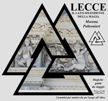 Lecce, il lato splendente della magia - Morena Poltronieri - Libro Museodei by Hermatena 2012, Magiche guide da viaggio | Libraccio.it