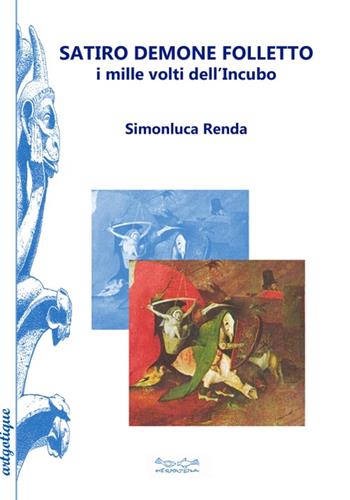 Satiro, demone e folletto. I mille volti dell'incubo - Simonluca Renda - Libro Museodei by Hermatena 2012, Artgothique | Libraccio.it