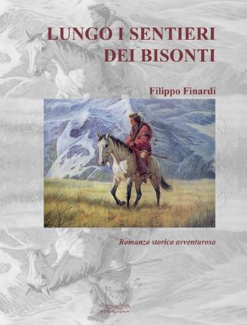Lungo il sentiero dei bisonti - Filippo Finardi - Libro Museodei by Hermatena 2013, Oro | Libraccio.it