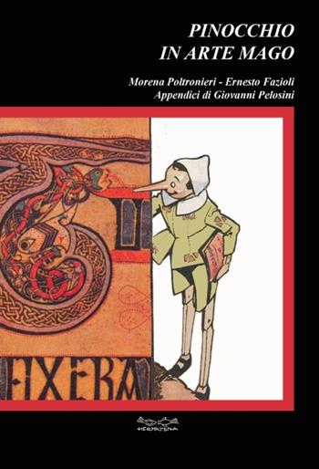 Pinocchio, in arte mago - Morena Poltronieri, Ernesto Fazioli - Libro Museodei by Hermatena 2013, Oro | Libraccio.it