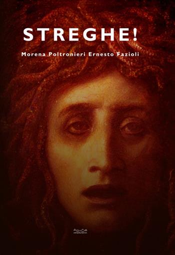 Streghe! - Morena Poltronieri, Ernesto Fazioli - Libro Museodei by Hermatena 2014, I luoghi magici | Libraccio.it
