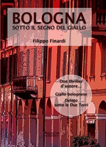 Bologna sotto il segno del giallo - Filippo Finardi - Libro Museodei by Hermatena 2015 | Libraccio.it