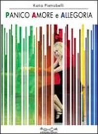 Panico amore e allegoria - Katia Pietrobelli - Libro Museodei by Hermatena 2015, Fuori collana | Libraccio.it
