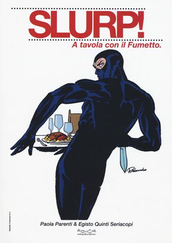 Slurp! A tavola con il fumetto - Paola Parenti, Egisto Quinti Seriacopi - Libro Museodei by Hermatena 2015 | Libraccio.it