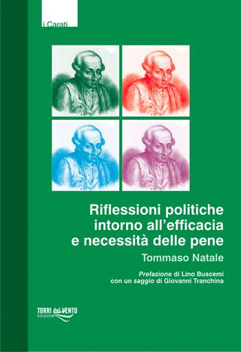 Riflessioni politiche intorno all'efficacia e necessità delle pene - Tommaso Natale - Libro Torri del Vento Edizioni di Terra di Vento 2011, I carati | Libraccio.it