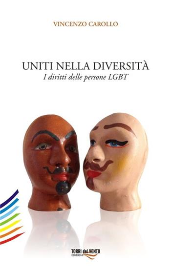 Uniti nella diversità. I diritti delle persone LGBT - Vincenzo Carollo - Libro Torri del Vento Edizioni di Terra di Vento 2013 | Libraccio.it