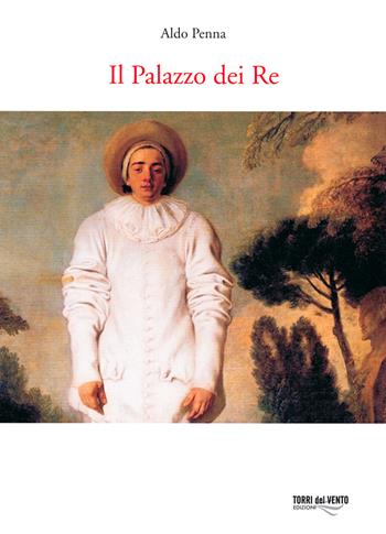 Il palazzo dei re - Aldo Penna - Libro Torri del Vento Edizioni di Terra di Vento 2014, I bucaneve | Libraccio.it