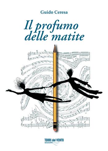 Il profumo delle matite - Guido Ceresa - Libro Torri del Vento Edizioni di Terra di Vento 2014, I palmizi | Libraccio.it